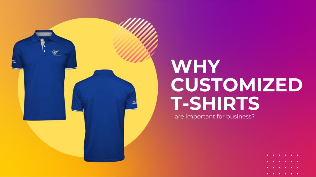 Why Customized T-shirts are important for business?